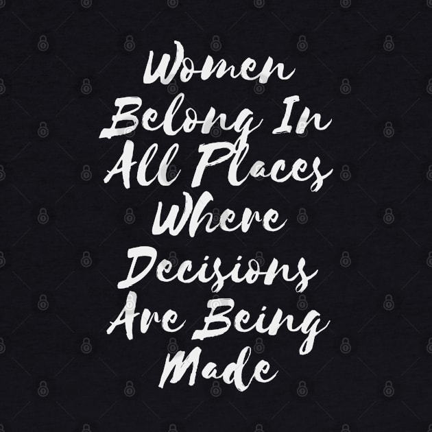 Women Belong In All Places Where Decisions Are Being Made by Zen Cosmos Official